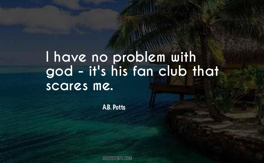 I Have A Fan Club Quotes #1121798