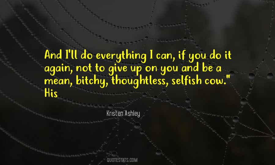 Mean Selfish Quotes #1485134