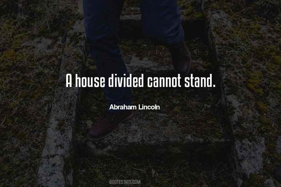 A House Divided Cannot Stand Quotes #1296615