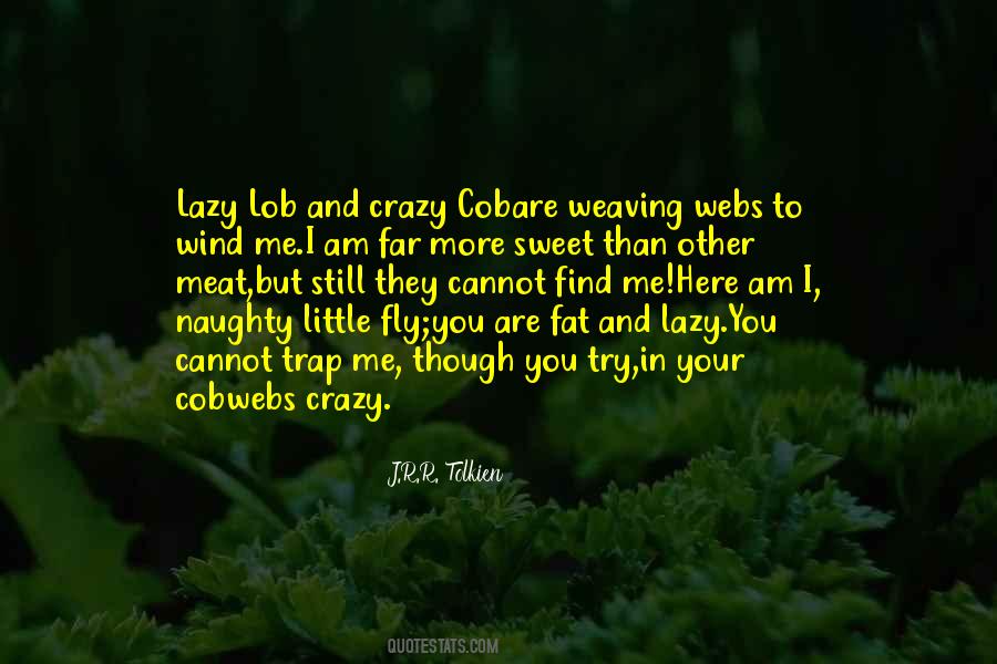 Fat And Lazy Quotes #1620602
