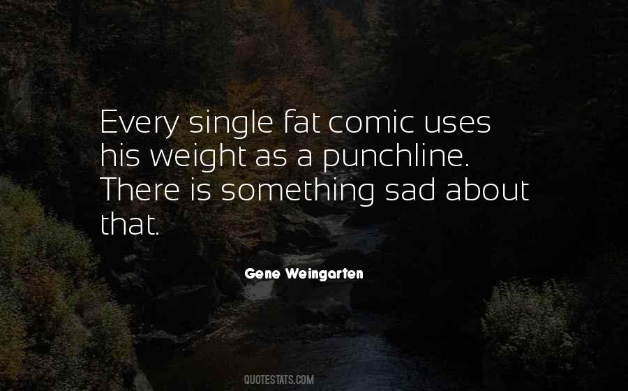 Fat And Sad Quotes #1047852