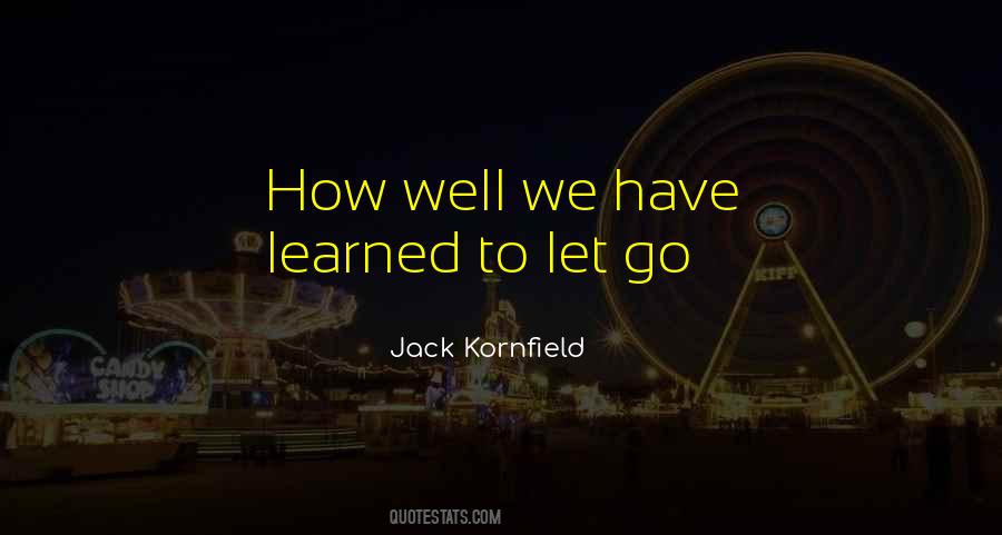 Learned To Let Go Quotes #1195985