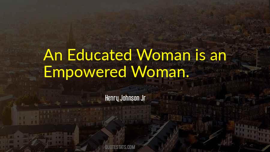 An Educated Woman Quotes #1021972