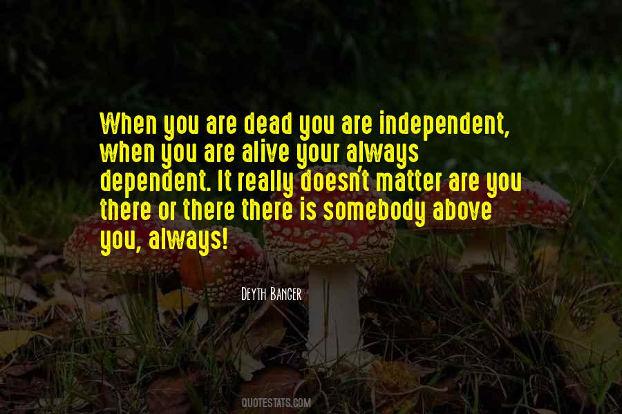 Always Be Self Dependent Quotes #138646