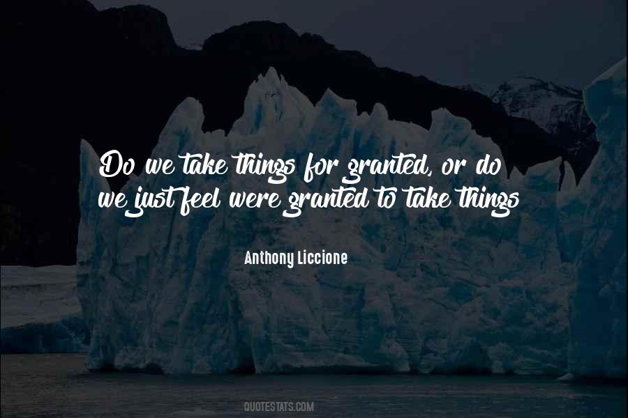 We Take Things For Granted Quotes #1357615