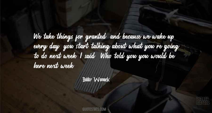 We Take Things For Granted Quotes #1641869