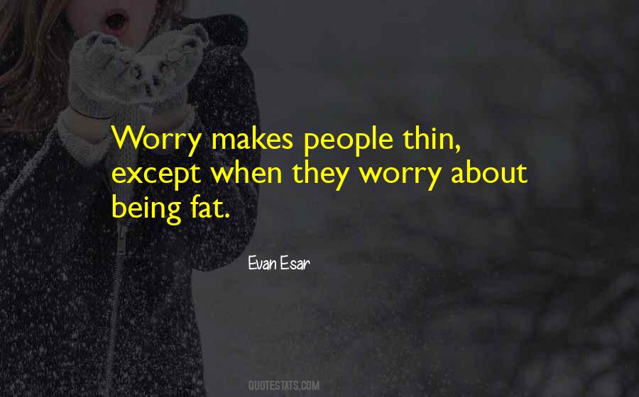 Fat Thin Quotes #1638754