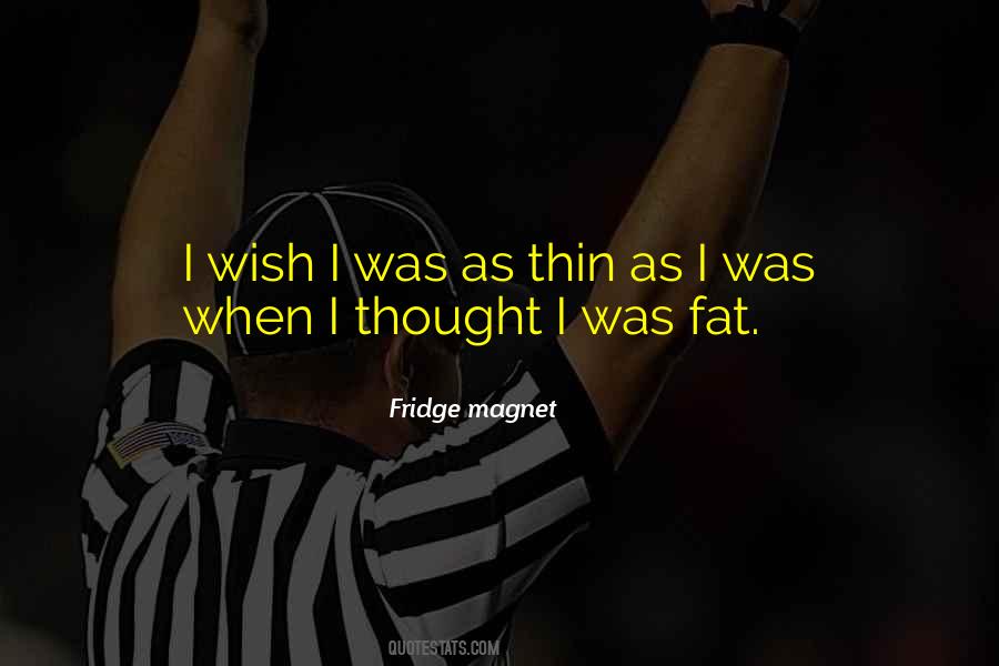 Fat Thin Quotes #469162