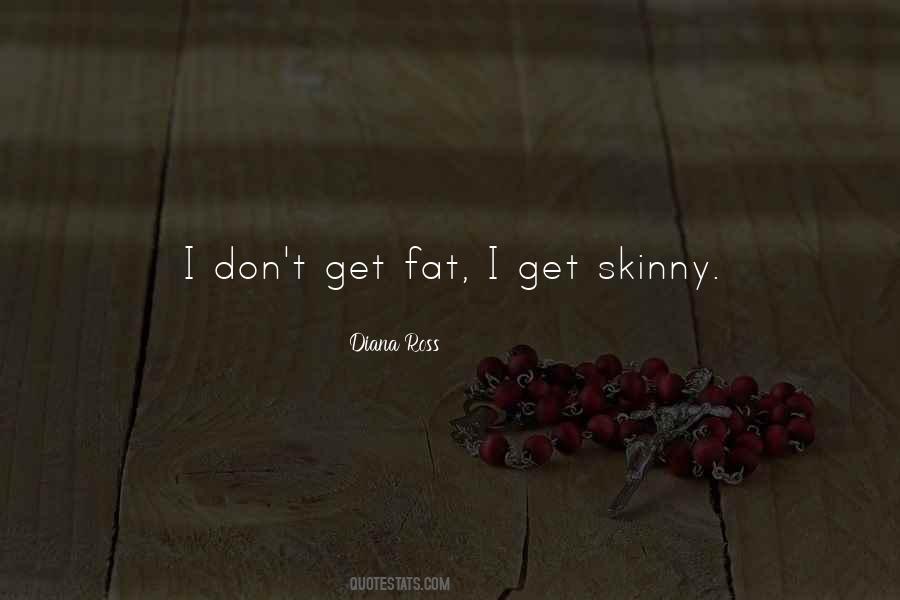 Fat To Skinny Quotes #1000166