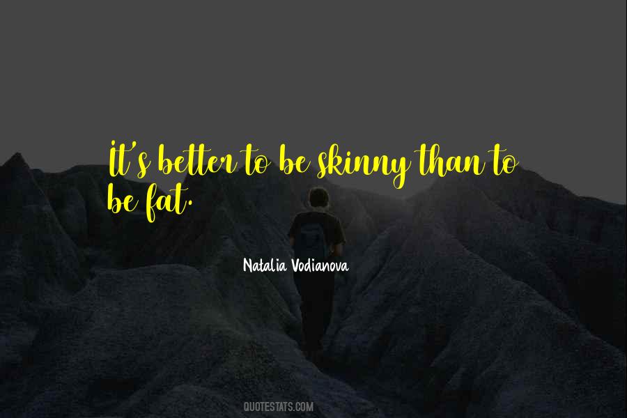 Fat To Skinny Quotes #1725857