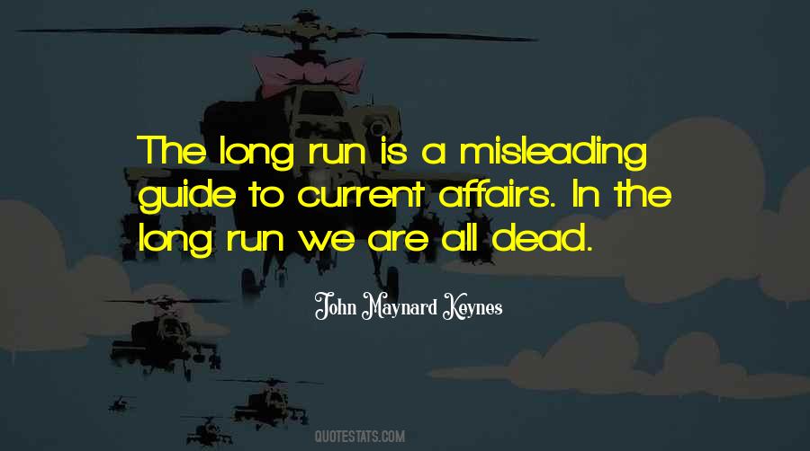 In The Long Run We Are All Dead Quotes #1693044