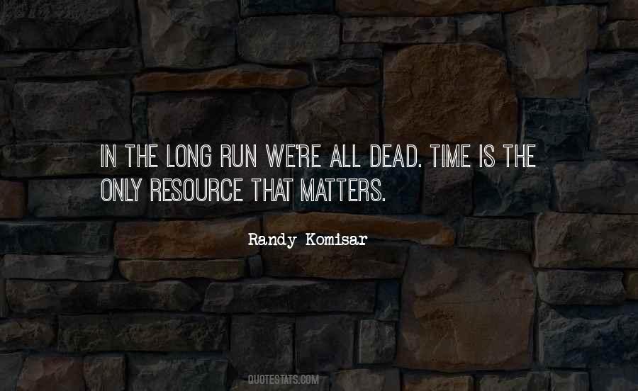 In The Long Run We Are All Dead Quotes #782301