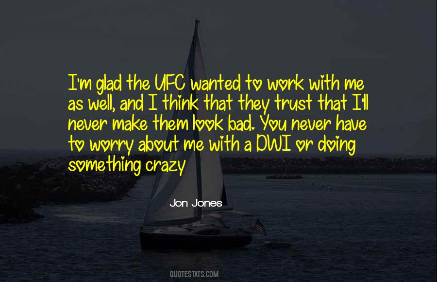 You Have To Trust Me Quotes #1145777