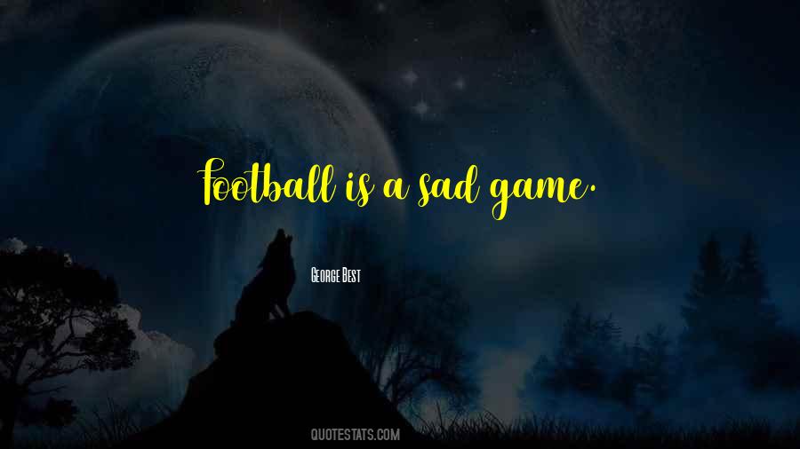 Sad Game Quotes #397359