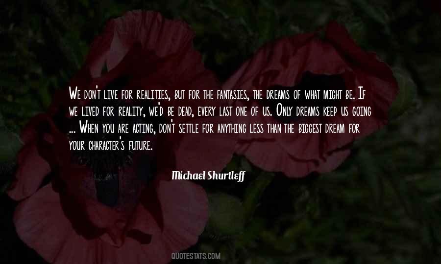 What Are Your Dreams Quotes #1677320