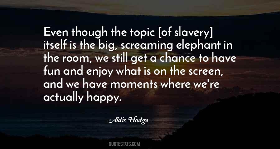 Enjoy Your Moments Quotes #1270712