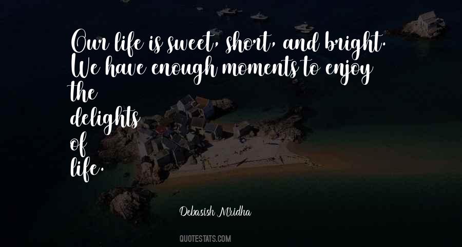 Enjoy Your Moments Quotes #888372