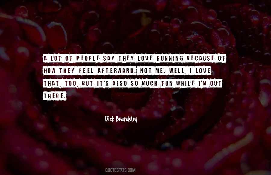 How I Feel Love Quotes #1354778