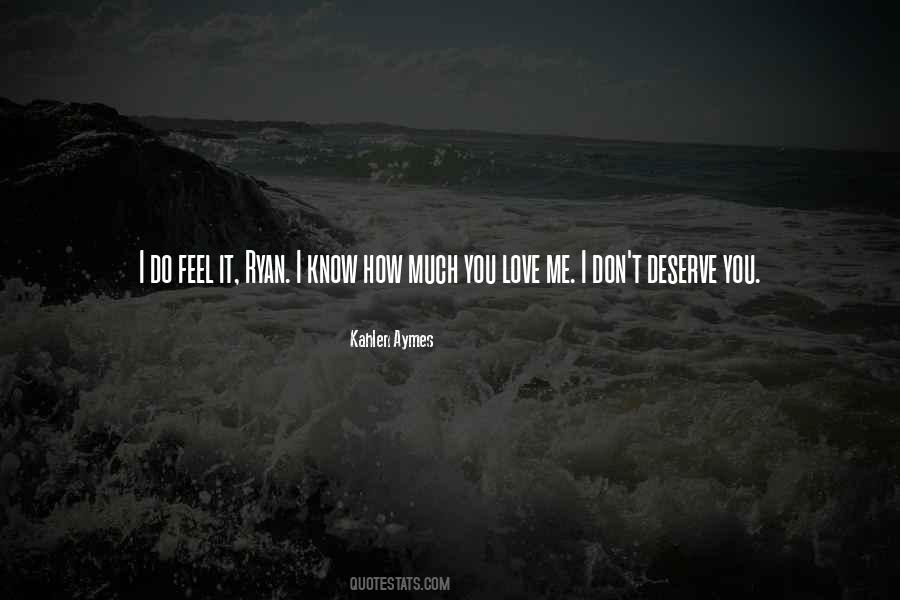 How I Feel Love Quotes #642868