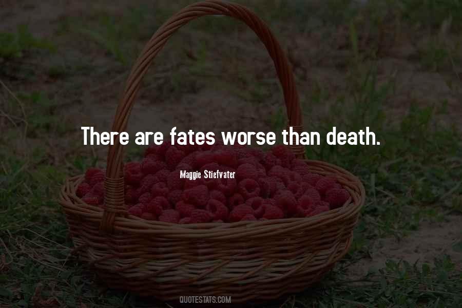 Fates Worse Than Death Quotes #1046448