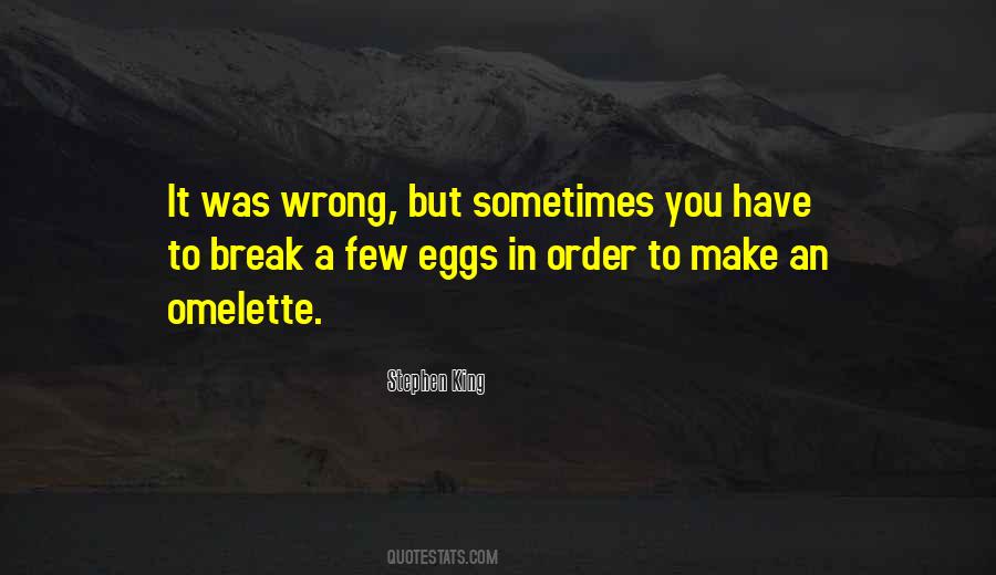 You Have To Break A Few Eggs Quotes #1835741