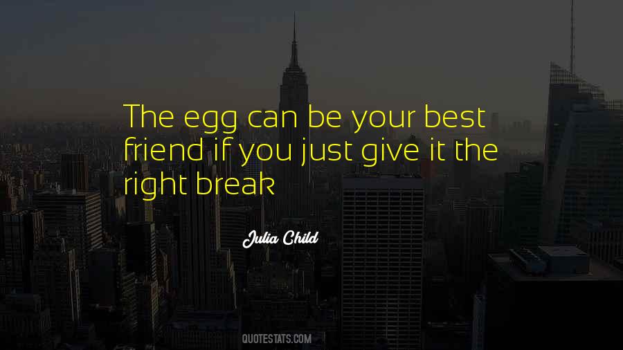 You Have To Break A Few Eggs Quotes #733363