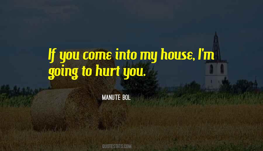 You Come Into My House Quotes #1426259