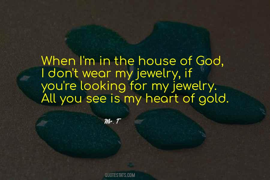 You Come Into My House Quotes #6299