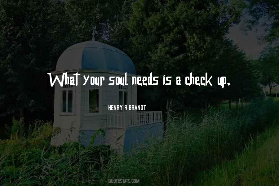 What Your Soul Needs Quotes #1316560