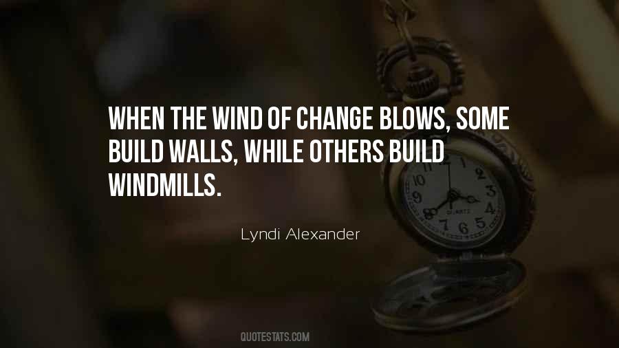 When The Wind Of Change Blows Quotes #1512742