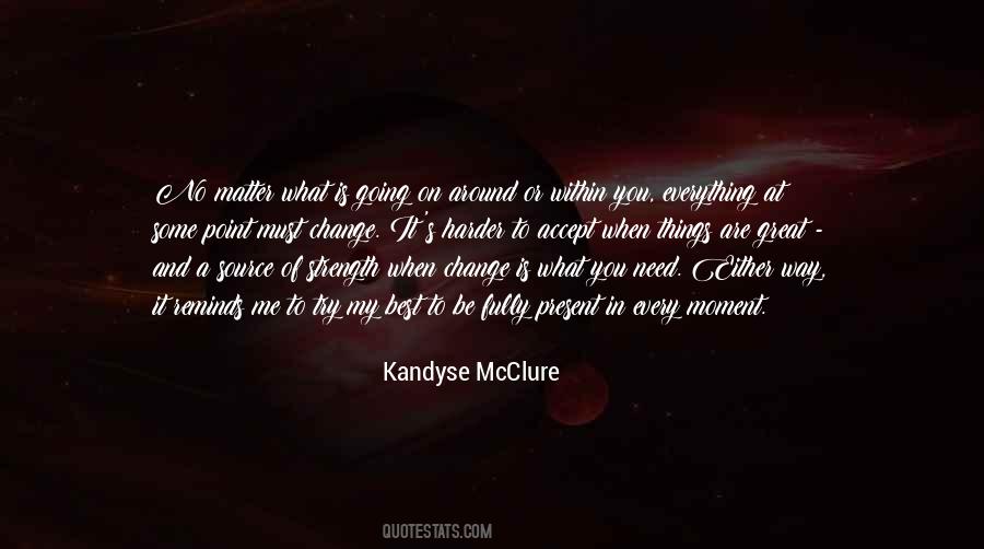 Moment Everything Can Change Quotes #1047459