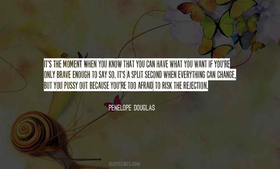 Moment Everything Can Change Quotes #1062813