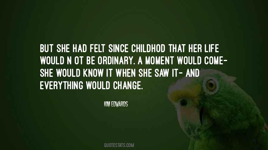 Moment Everything Can Change Quotes #1779713
