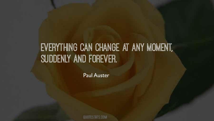 Moment Everything Can Change Quotes #1790839
