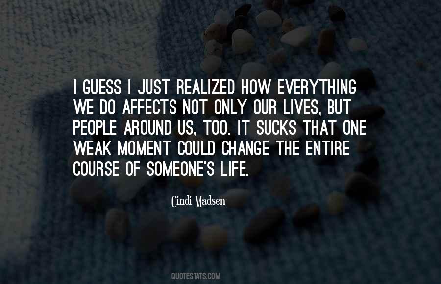 Moment Everything Can Change Quotes #1797083