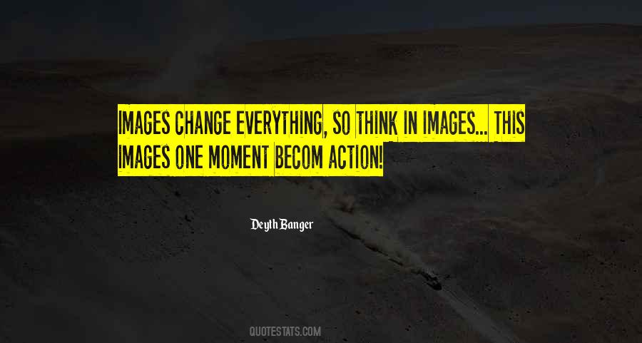 Moment Everything Can Change Quotes #1808216