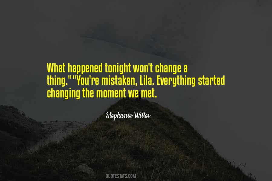Moment Everything Can Change Quotes #312246