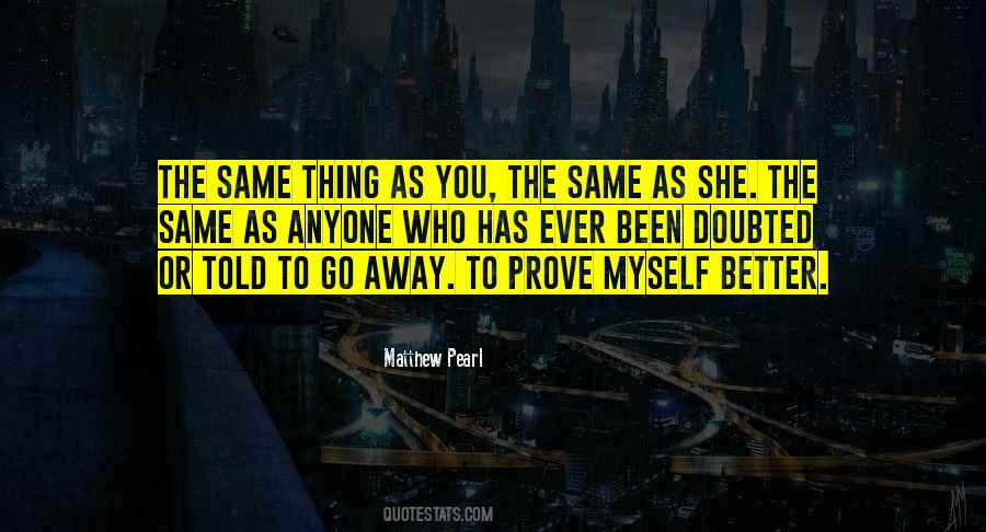 Prove To Yourself Quotes #1805061