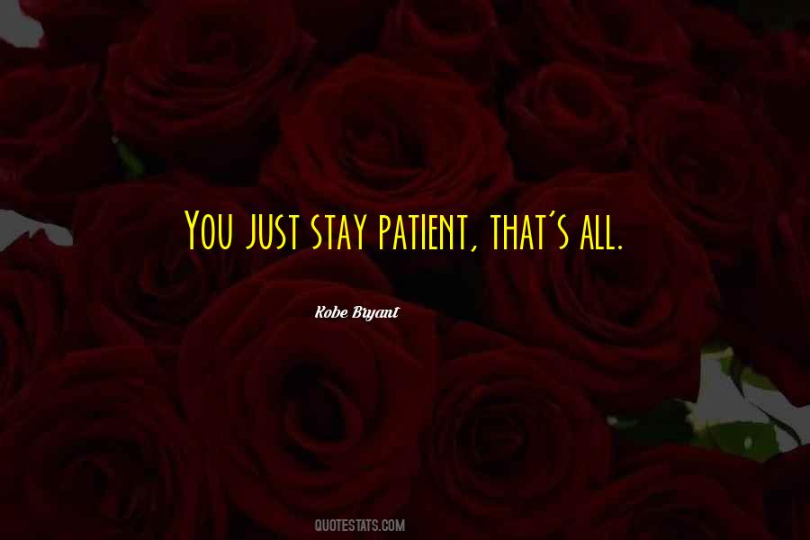 Stay Patient Quotes #1602038