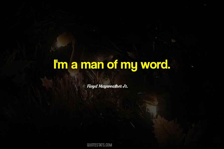Word Of A Man Quotes #535368
