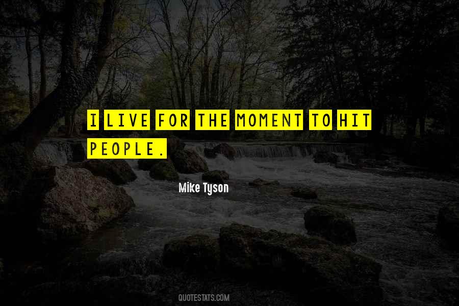 Live In The Moments Quotes #1198640