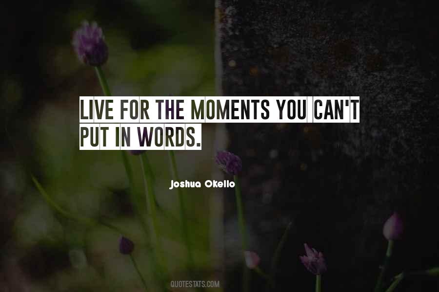 Live In The Moments Quotes #50159