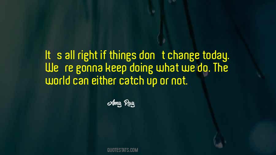 Change Today Quotes #1635937