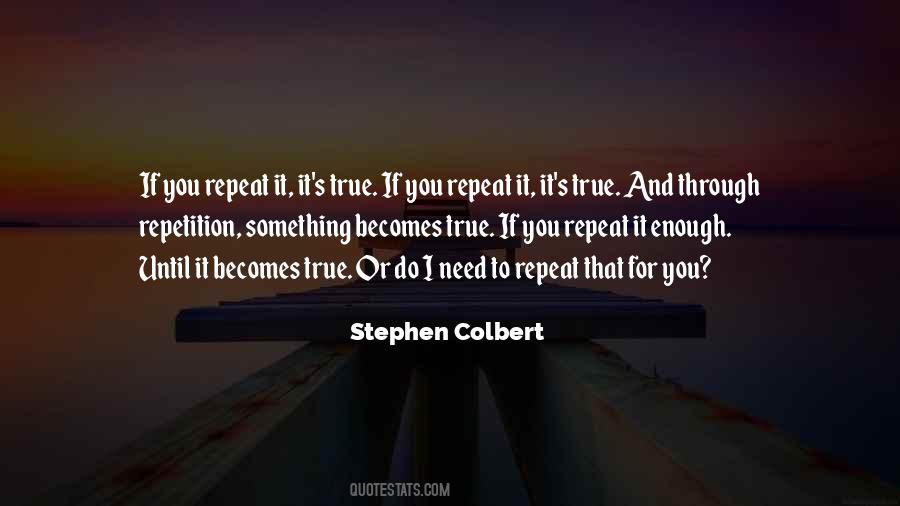 If You Repeat Something Enough Quotes #360100