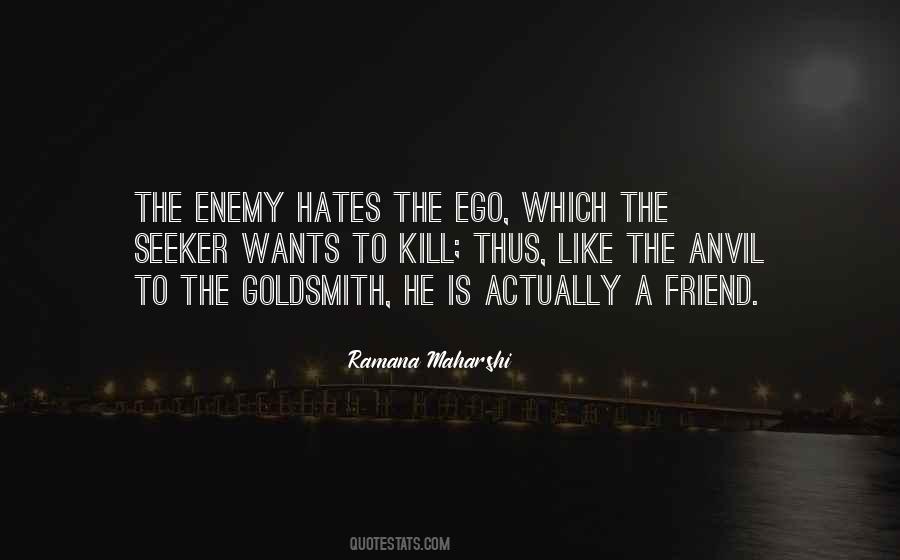 Ego Is My Enemy Quotes #1147852