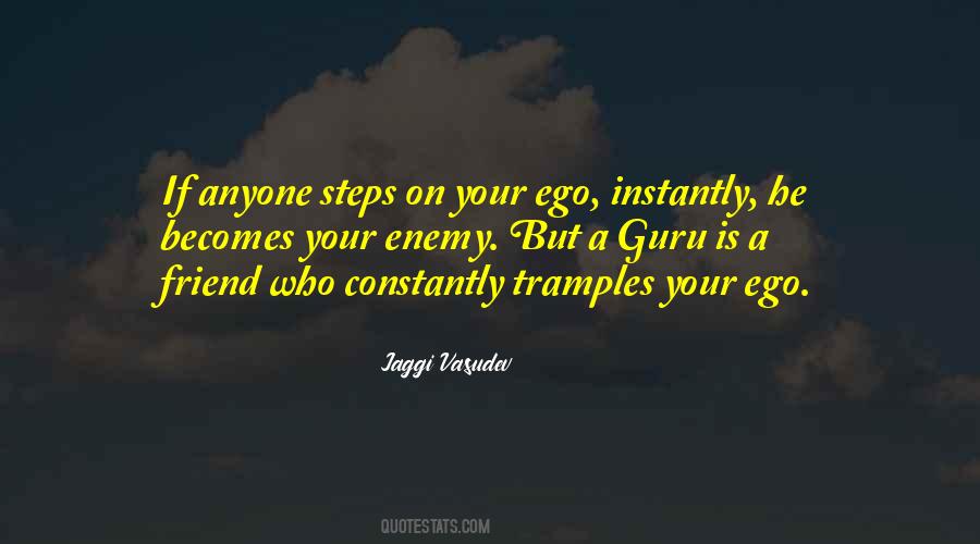 Ego Is My Enemy Quotes #1579001