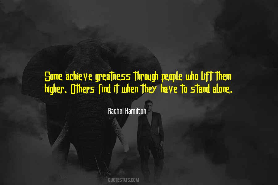 Those Who Achieve Greatness Quotes #1607529