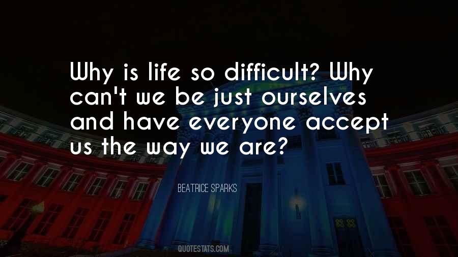 Why Is Life So Difficult Quotes #1642076