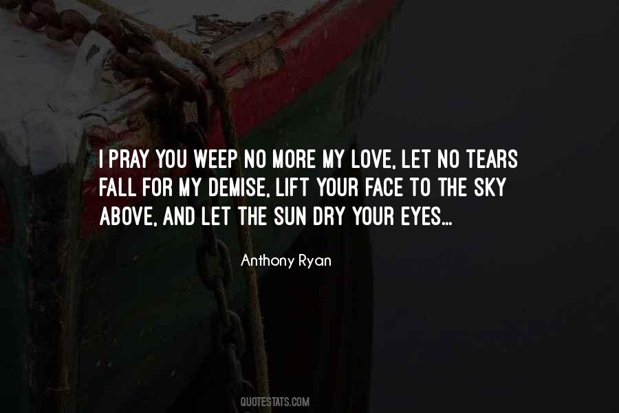No One There To Dry Your Tears Quotes #139167