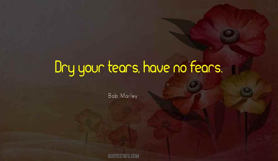 No One There To Dry Your Tears Quotes #204570